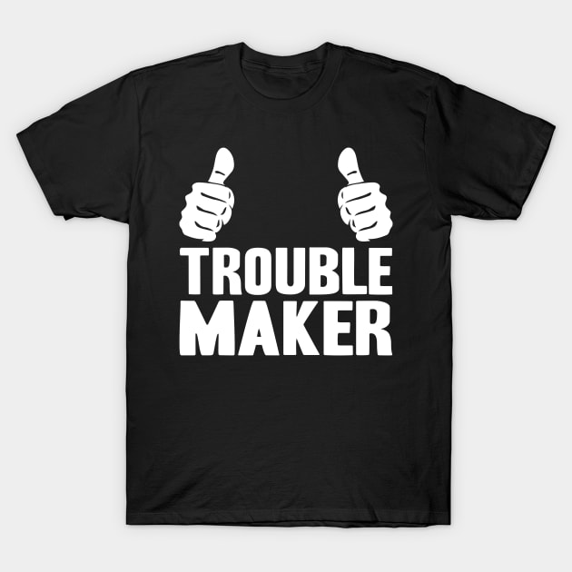 Trouble Maker T-Shirt by adik